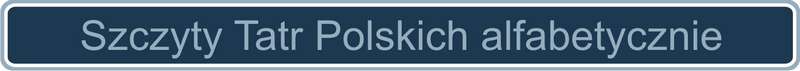 Szczyty Tatr Polskich alfabetycznie